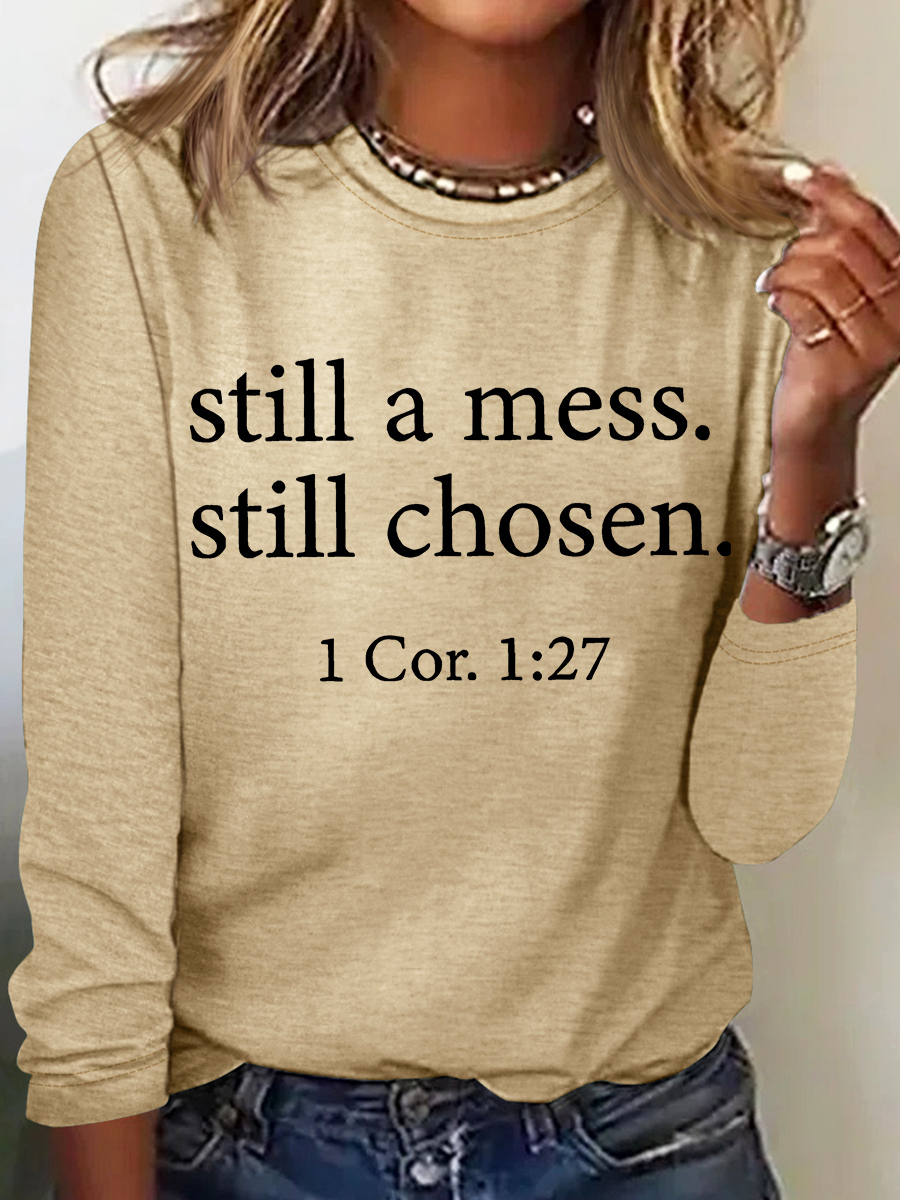 Still A Mess Still Chosen 1 Cor 127 Long sleeve Shirt