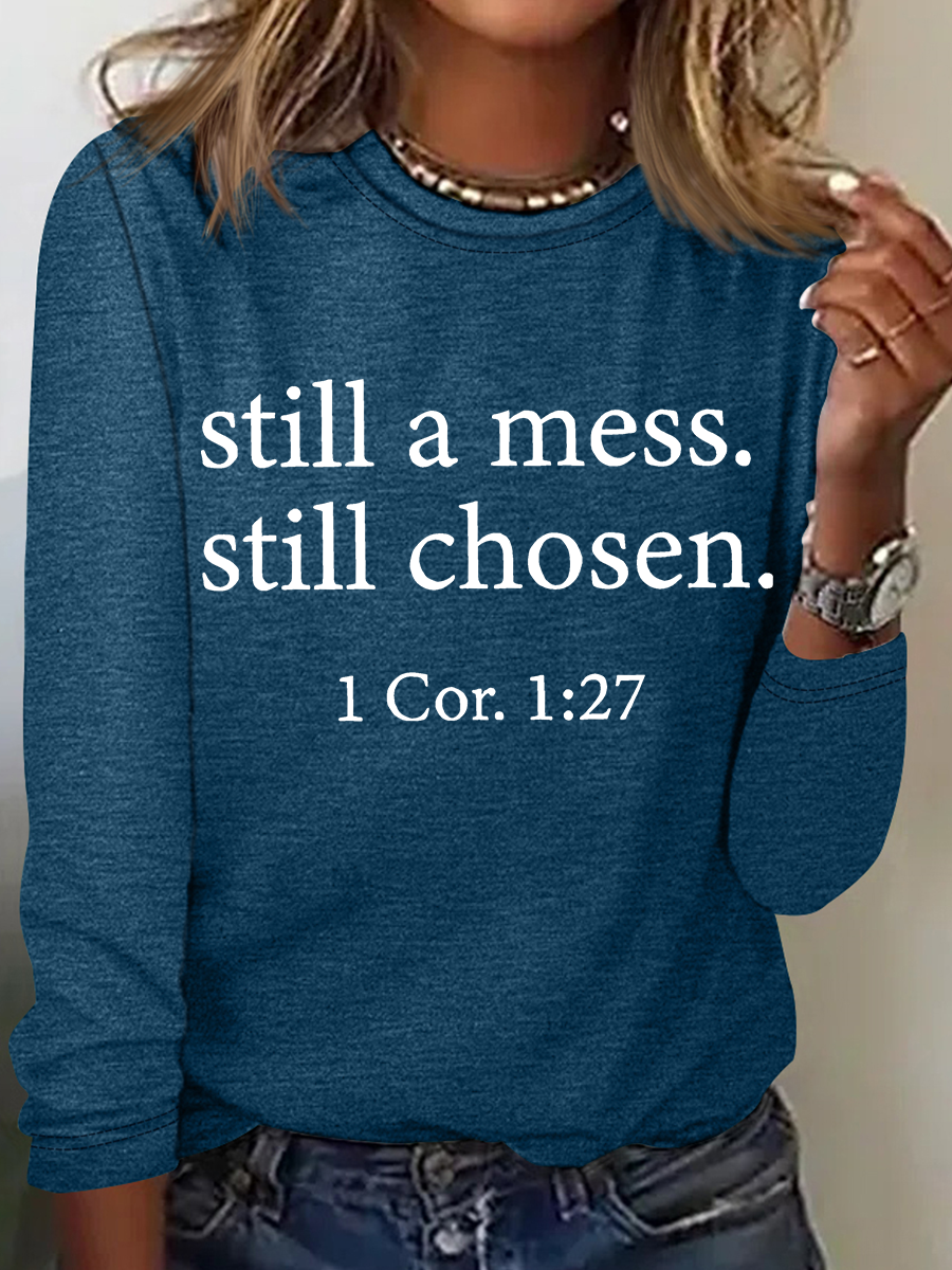 Still A Mess Still Chosen 1 Cor 127 Long sleeve Shirt