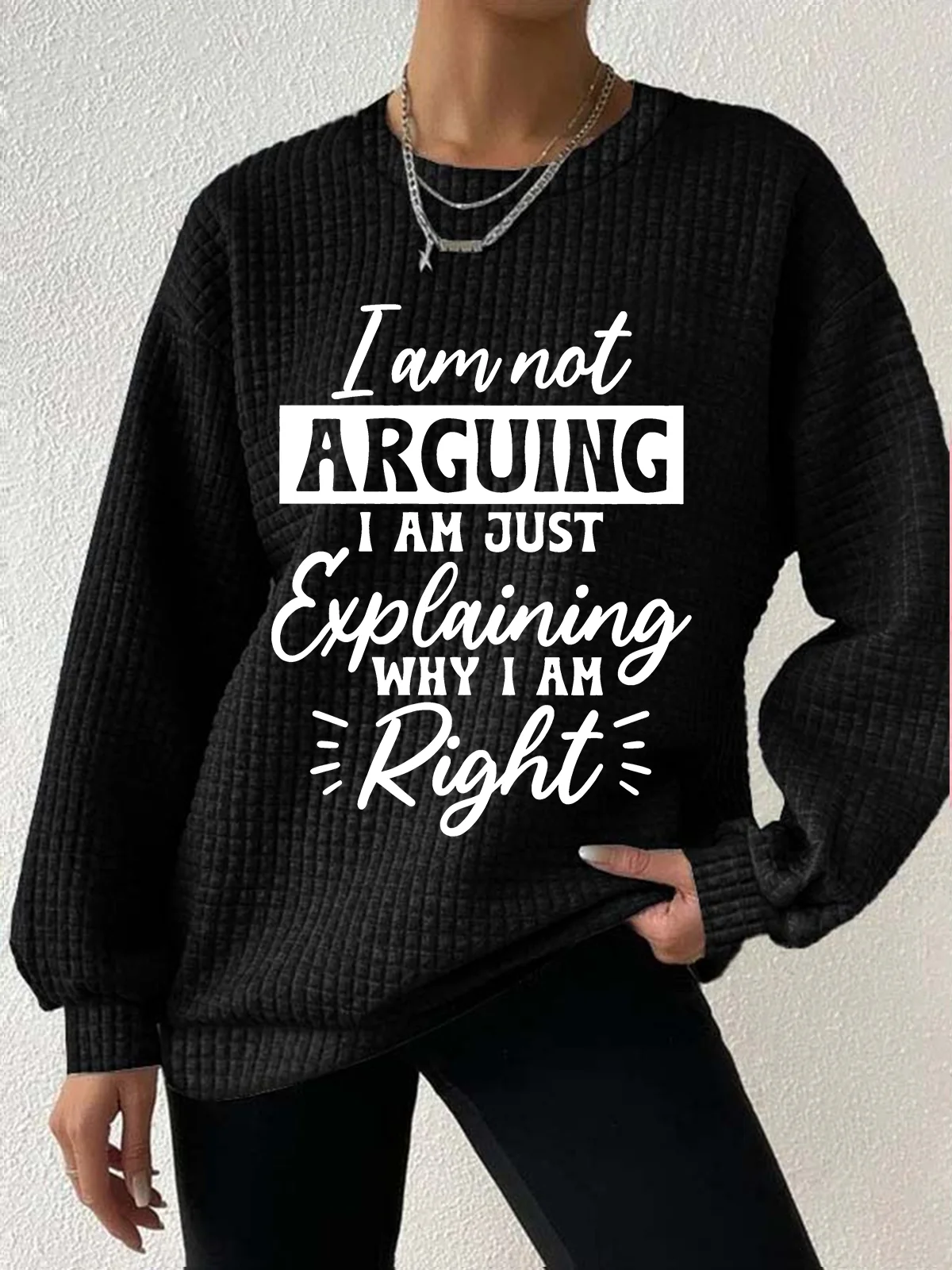 Women's I'm Not Arguing I'm Just Explaining Why I'm Right Waffle Sweatshirt