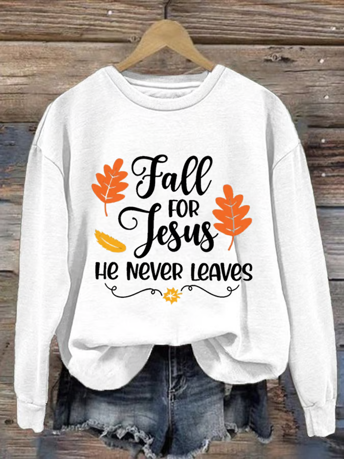 Women's Fall For Jesus He Never Leaves Autumn Vibes Print Sweatshirt