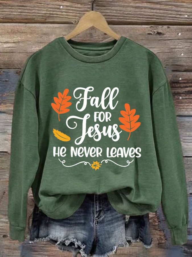 Women's Fall For Jesus He Never Leaves Autumn Vibes Print Sweatshirt