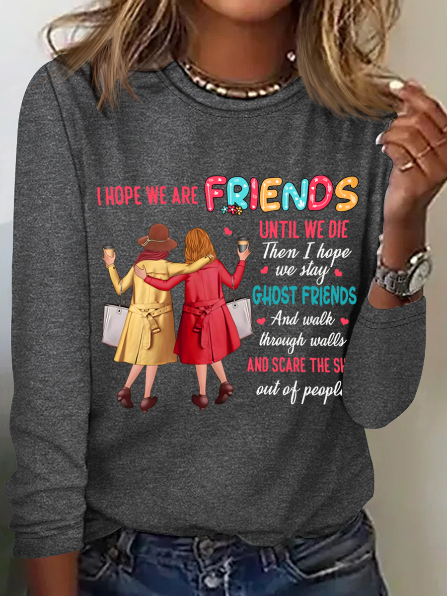 I Hope We Are Friends Until We're Old , Best Friend Casual Long Sleeve Shirt