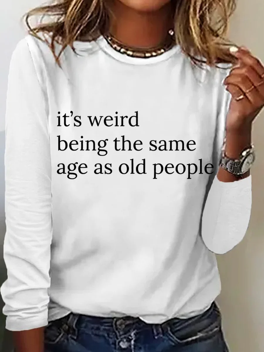 It’S Weird Being The Same Age As Old People Casual Long Sleeve Shirt