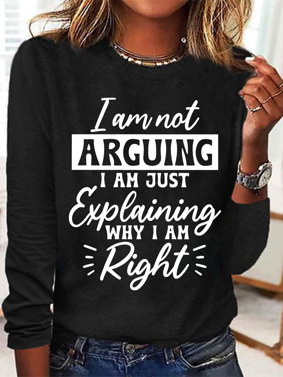 I'm Not Arguing I'm Just Explaining Why I'm Right Casual Long Sleeve Shirt