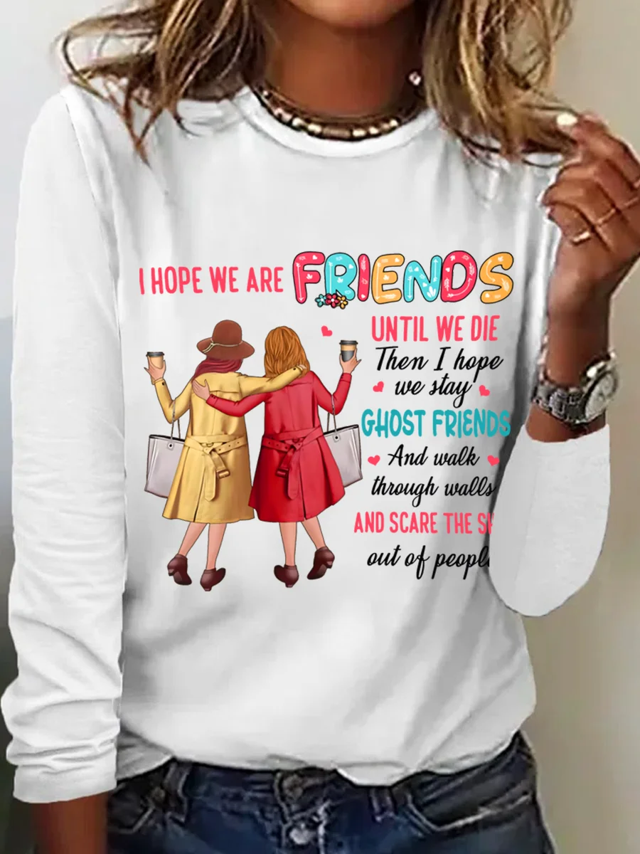 I Hope We Are Friends Until We're Old , Best Friend Casual Long Sleeve Shirt