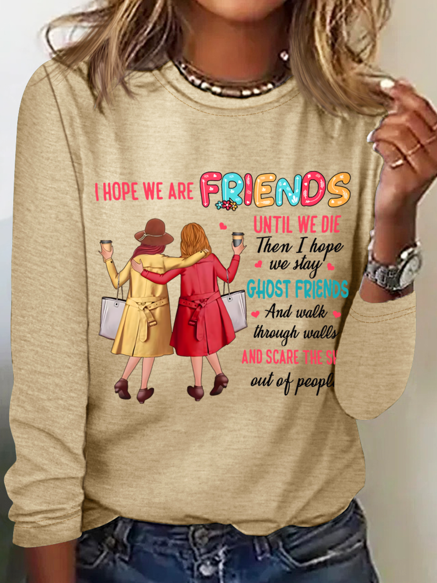 I Hope We Are Friends Until We're Old , Best Friend Casual Long Sleeve Shirt
