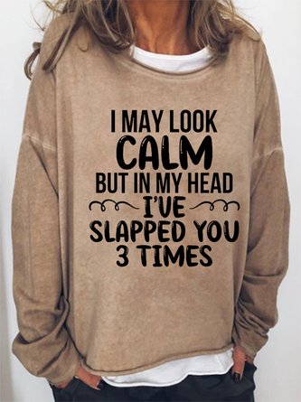Funny I May Look Calm  Casual Sweatershirt