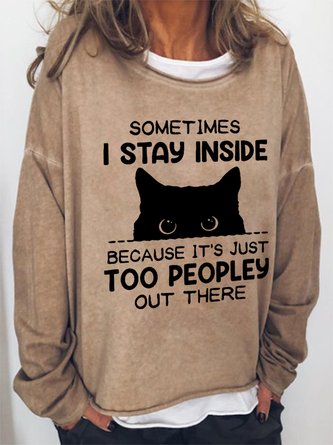 Funny Women Sometimes I Stay Inside Because It's Just Too People Out There Crew Neck Casual Letter Sweatshirt
