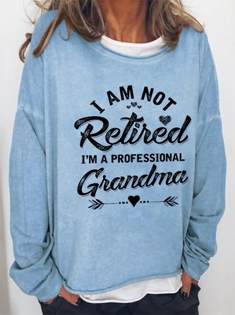 Funny Women I Am Not Retired I Am A Professional Grandma Simple Sweatshirt