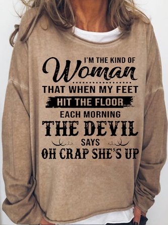 Womens I’m The Kind Of Woman That When My Feet Hit The Floor Each Morning The Devil Says Sweatshirt