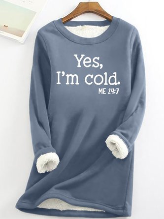 Womens Funny Yes I'm Cold Daily Fleece Fabric Casual Crew Neck Regular Fit Long Sleeve Sweatshirt