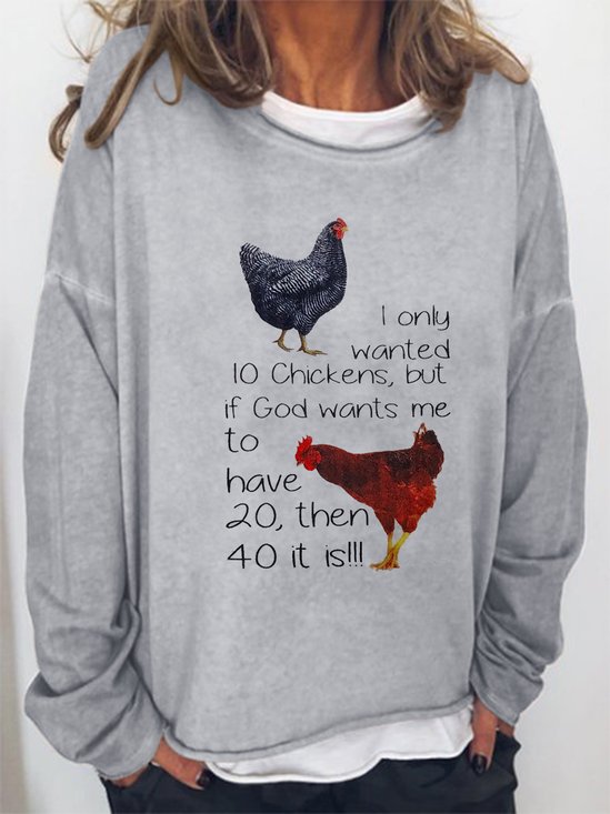 I Only Wanted 10 Chickens Sweatshirt