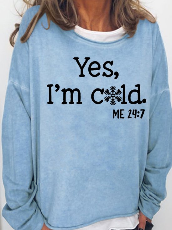 Womens Funny Yes I'm Cold Me 24:7 Winter Sweatshirt