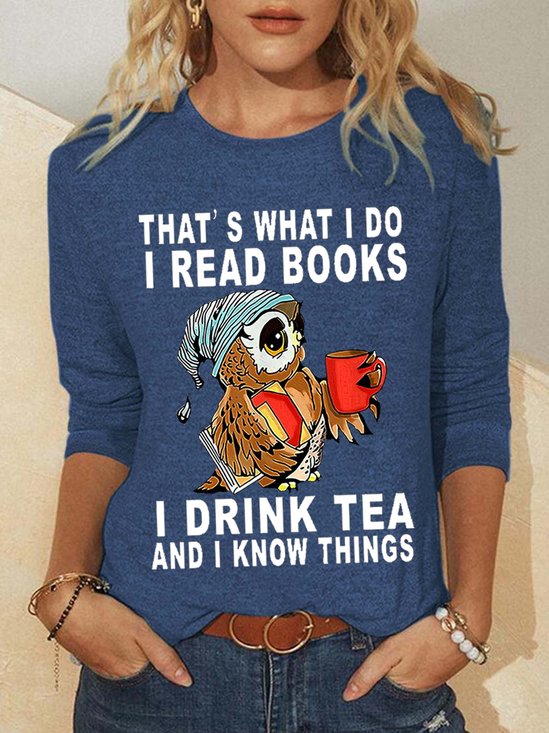 Women Owl That’s What I Do I Read Books I Drink Tea And I Know Things Long sleeve Simple Top
