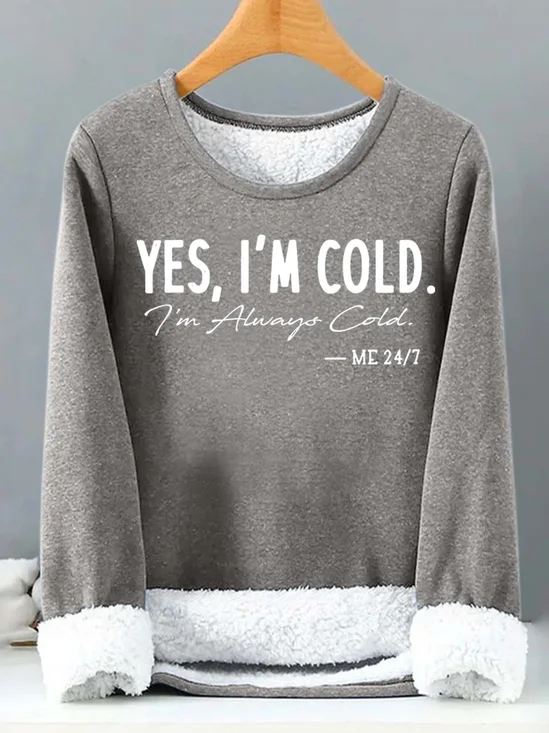 Women’s Yes I’m Cold I’m Always Cold Loose Text Letters Casual Sweatshirt