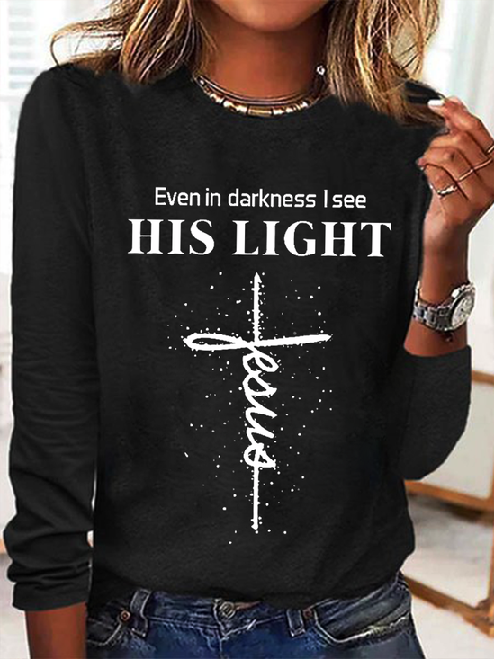 Women’s Cross Jesus Even In Darkness I See His Light Long Sleeve Top