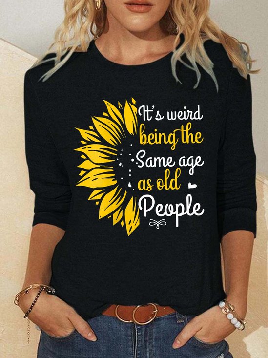 Women’s It’s Weird Being The Same Age As Old People Casual Crew Neck Shirt