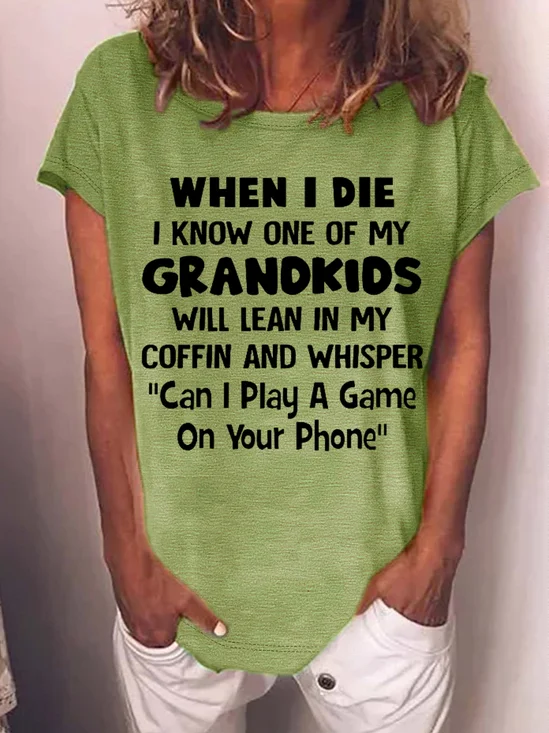 Women's Funny Grandma When I Die I Know One Of My Grandkids Will Lean In My Coffin Casual Text Letters T-Shirt