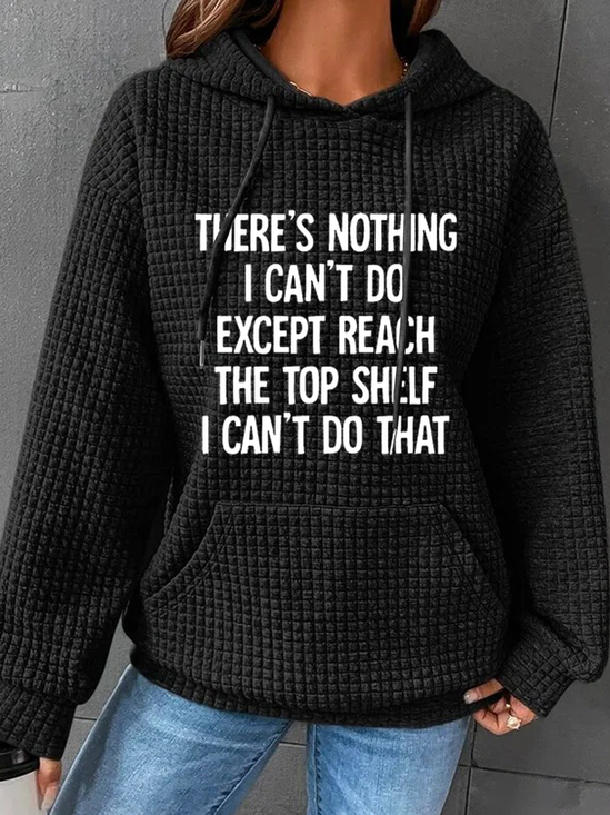 Women's There Is Nothing I Can't Do Except Reach The Top Shelf Cotton-Blend Casual Hoodie Text Letters Hoodie