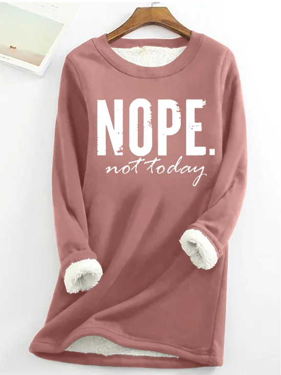 Nope Not Today Casual Crew Neck Fleece Sweatshirt