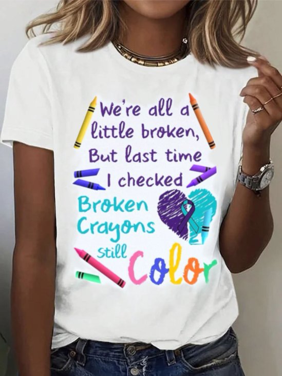 We're all a-little broken, But last time I checked Broken Crayons Still Color ASD 	WAAD T-Shirt
