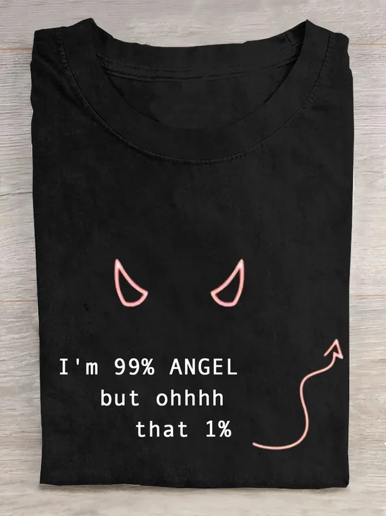 Cotton I'm 99% ANGEL but ohhhh that 1% T-Shirt