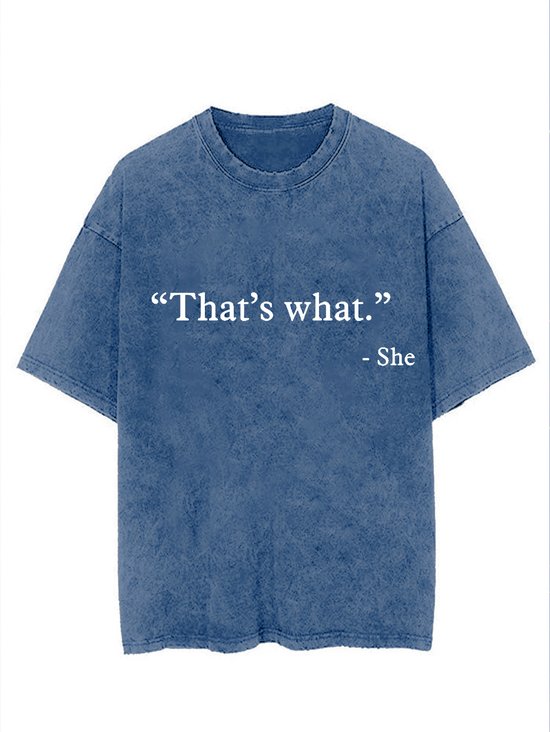 That’s what - She Distressing t-shirt