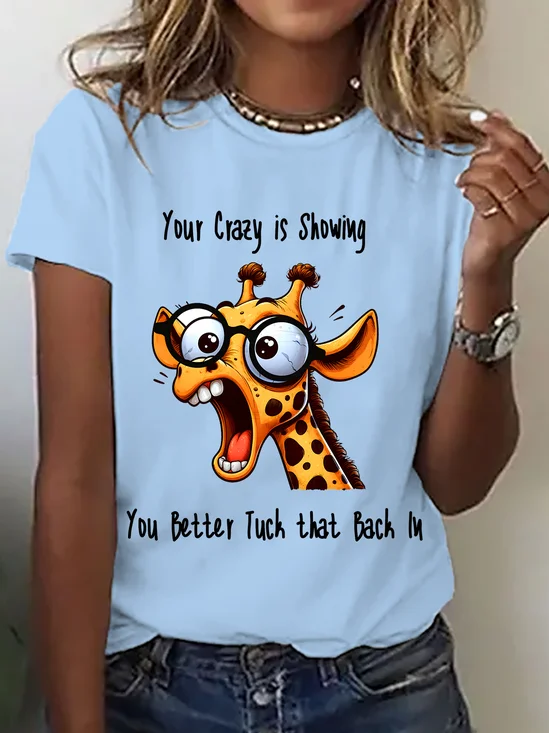 Your Crazy Is Showing, You Better Tuck That Back In Funny Giraffe Cotton T-Shirt