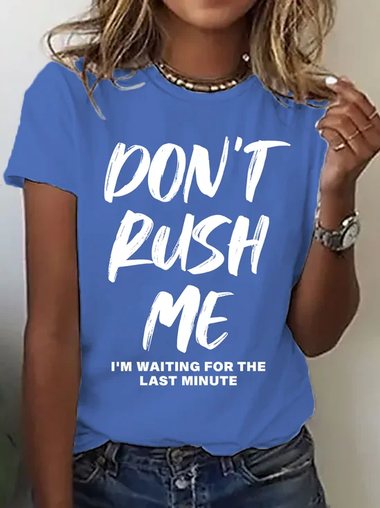 Don't Rush Me I'm Waiting For The Last Minute Cotton T-Shirt