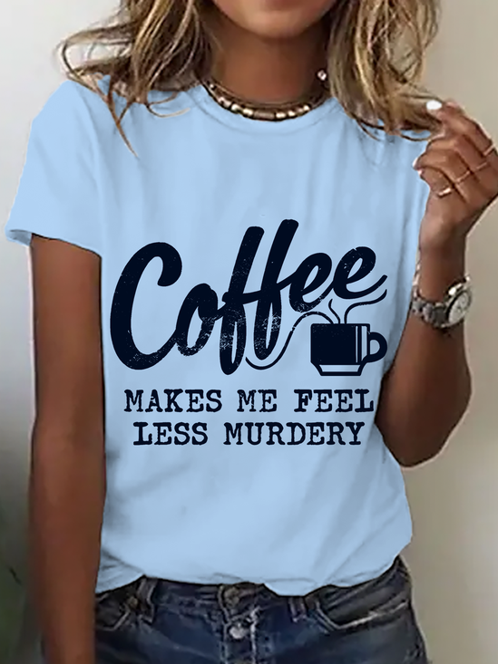 Coffee Makes Me Feel Less Murdery Cotton T-Shirt