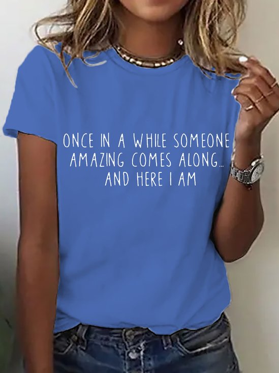 Once In A While Someone Amazing Comes Along... And Here I Am Cotton T-shirt