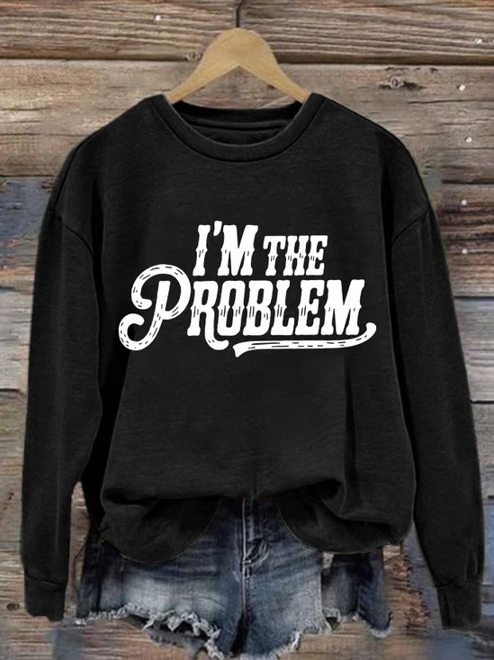 Women's I'm The Problem Printed Crew Neck Sweatshirt