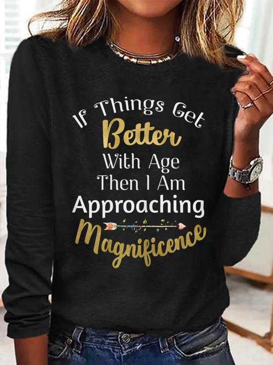 If everything gets better with age, then I'm on the verge of glory Long-sleeved T-shirt with lettering.