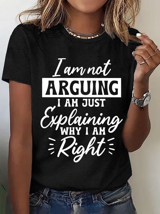 Women's I'm Not Arguing I'm Just Explaining Why I'm Right T-Shirt