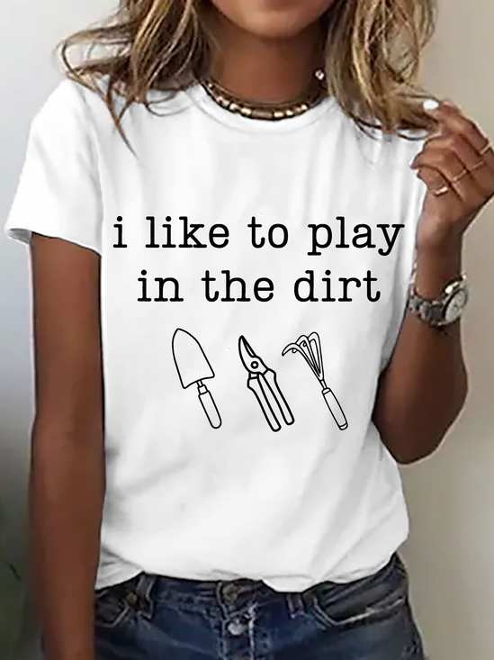 I Like To Play In The Dirt Print T-Shirt