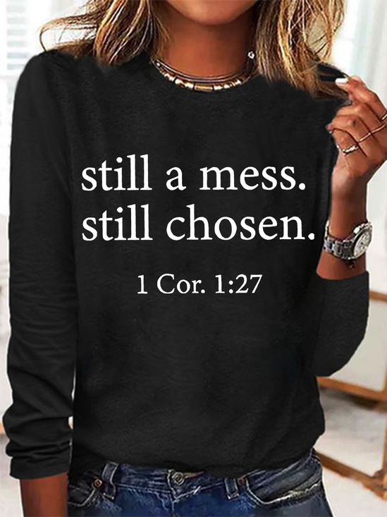 Still A Mess Still Chosen 1 Cor 127 Long sleeve Shirt