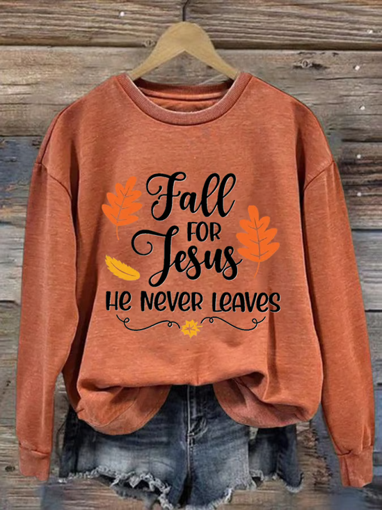 Women's Fall For Jesus He Never Leaves Autumn Vibes Print Sweatshirt