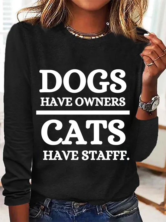 Dogs Have Owner Cats Have Staff Casual Long Sleeve Shirt