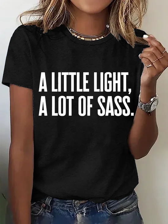 A Little Light, A Lot Of Sass Cotton T-Shirt