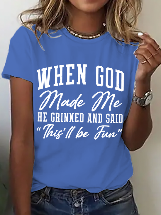 Women's When God Made Me He Grinned and Said This ll Be Fun Slogan short-sleeved T-shirt