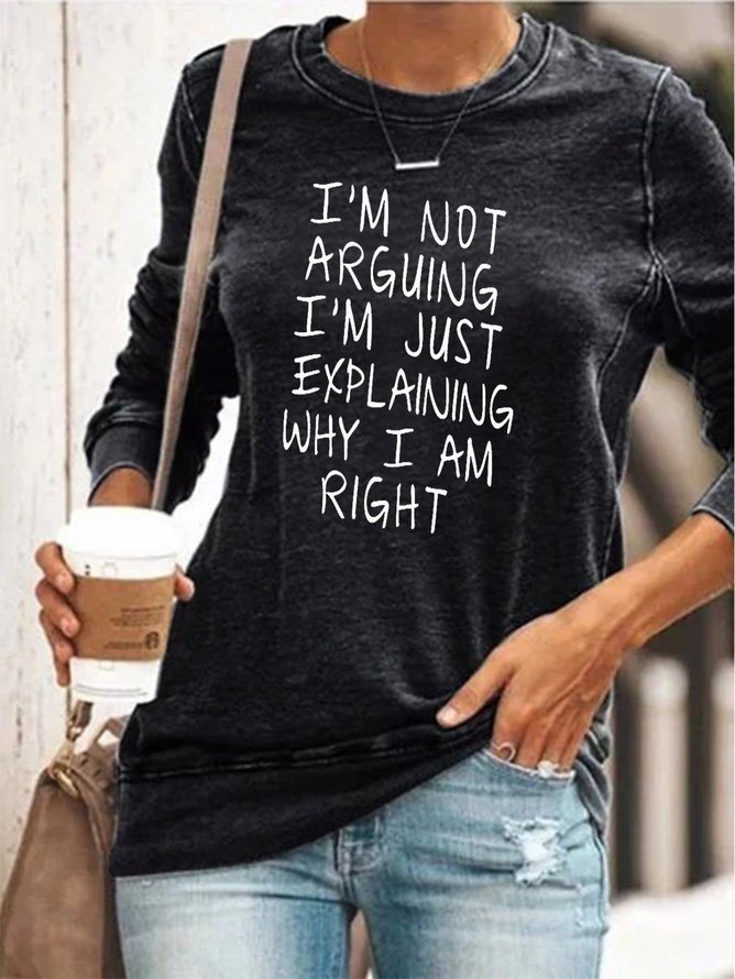 "I am not arguing "Women Casual Letter Print O-neck Shirt