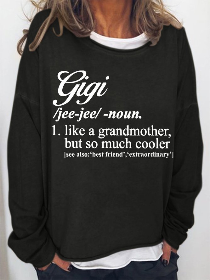Gigi Like A Grandmother But So Much Cooler Casual SweatShirt