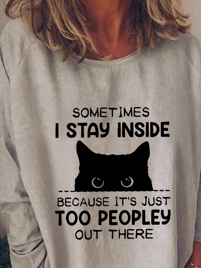 Sometimes I Stay Inside Because It's Too Peopley Out There T-Shirt Sweatshirts