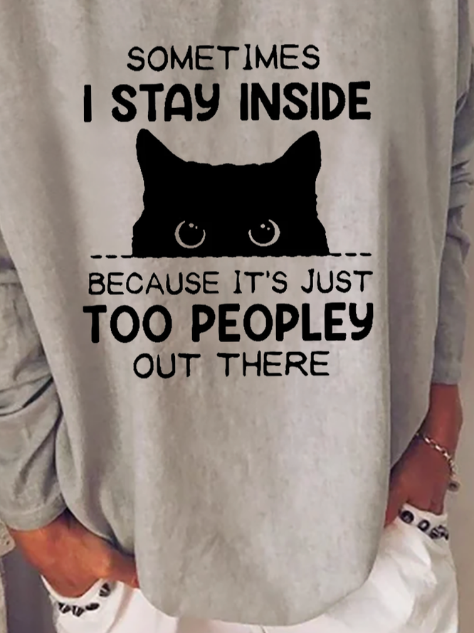 Sometimes I Stay Inside Because It's Too Peopley Out There T-Shirt Sweatshirts