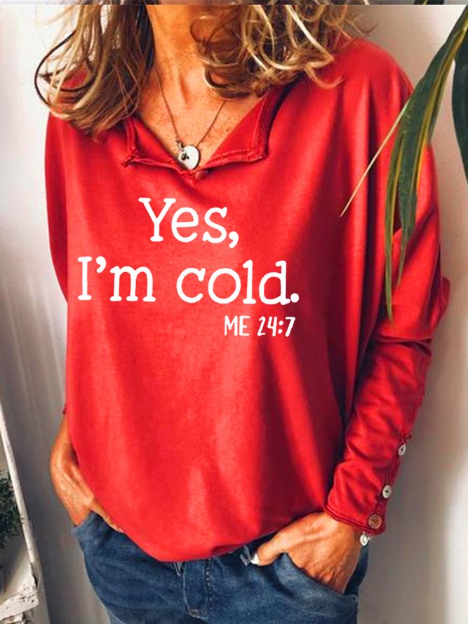 Womens Yes I am Cold Casual Sweatshirt
