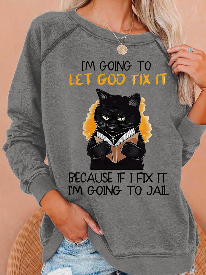 Womens Funny I‘m Going let god fix it Casual Sweatshirt