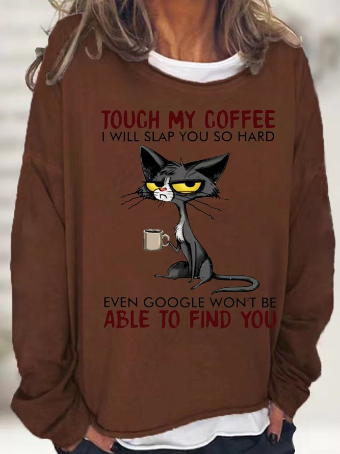 Womens Cat Drinking Coffee Touch My Coffee I Will Slap You So Hard Letters Casual Crew Neck Sweatshirt