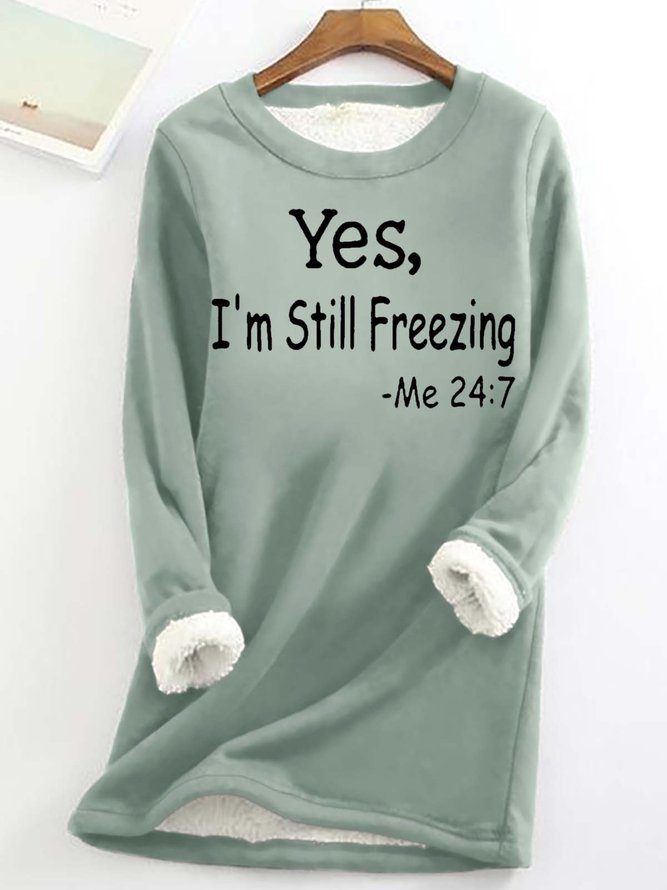 Women's Yes I'm Still Freezing Fluff/Granular Fleece Fabric Casual Sweatshirt