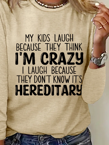 My Kids Laugh Because They Think I'm Crazy Funny Casual T-Shirt