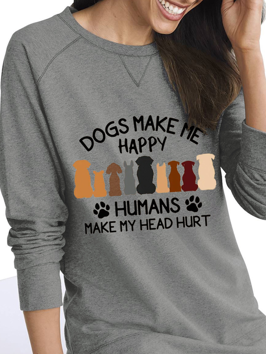 Dogs Make Me Happy Casual Funny Sweatshirt